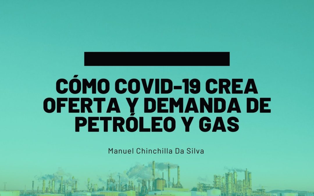 Cómo COVID-19 crea oferta y demanda de petróleo y gas