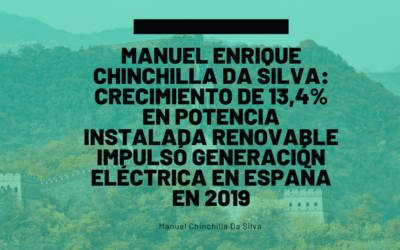 Manuel Enrique Chinchilla Da Silva: Crecimiento de 13,4% en potencia instalada renovable impulsó generación eléctrica en España en 2019