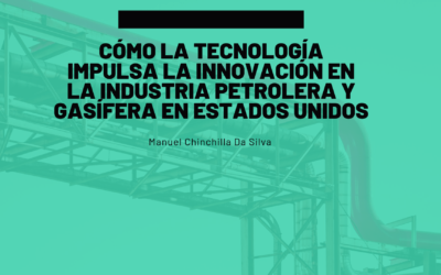 Cómo la tecnología impulsa la innovación en la industria petrolera y gasífera en Estados Unidos 