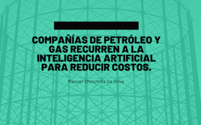 Compañías de petróleo y gas recurren a la inteligencia artificial para reducir costos.