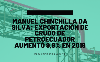 Manuel Chinchilla Da Silva: Exportación de crudo de PetroEcuador aumentó 9,9% en 2019