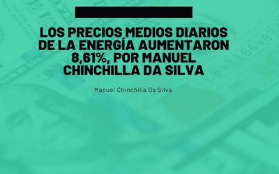 Los precios medios diarios de la energía aumentaron 8,61%, por Manuel Chinchilla Da Silva