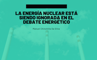 La energía nuclear está siendo ignorada en el debate energético