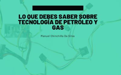 Lo que debes saber sobre tecnología de petróleo y gas