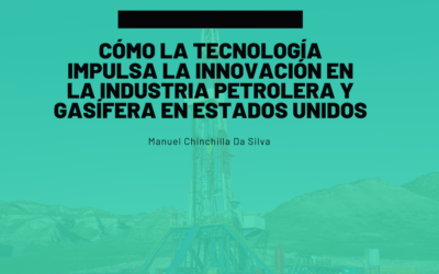 Cómo la tecnología impulsa la innovación en la industria petrolera y gasífera en Estados Unidos